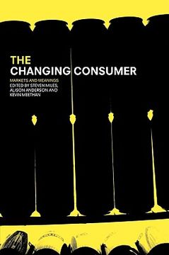 portada the changing consumer: markets and meanings (en Inglés)