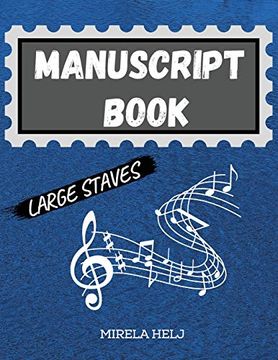 portada Manuscript Book Large Staves: Great Music Writing Notebook | Wide Staff, Blank Sheet Music Notebook! (en Inglés)