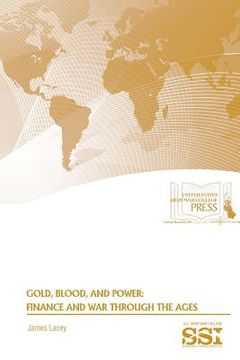 portada Gold, Blood, and Power: Finance and War Through The Ages (in English)