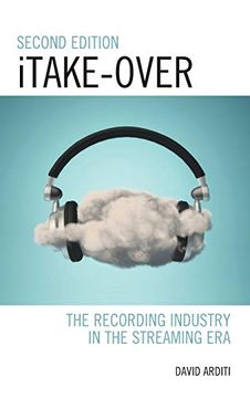 portada Itake-Over: The Recording Industry in the Streaming Era, 2nd Edition (Critical Perspectives on Music and Society) (en Inglés)
