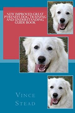 portada New Improved Great Pyrenees Dog Training and Understanding Guide Book (en Inglés)