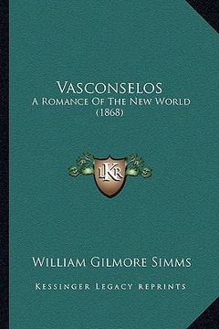 portada vasconselos: a romance of the new world (1868) a romance of the new world (1868) (en Inglés)