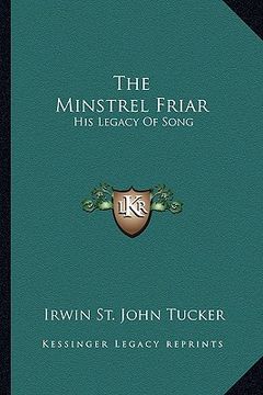 portada the minstrel friar: his legacy of song (en Inglés)
