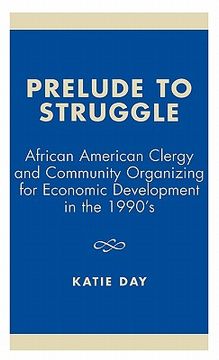 portada prelude to struggle: african american clergy and community organizing for economic development in the 1990's (en Inglés)