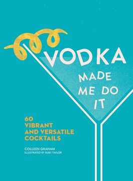 portada Vodka Made me do it: 60 Vibrant and Versatile Cocktails (in English)