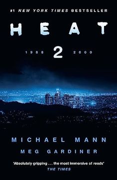 portada Heat 2: The Thrilling new Crime Novel by Award-Winning Film-Maker Michael Mann and meg Gardiner - an Explosive Return to the World of his Film Heat - a no1 new York Times Bestseller
