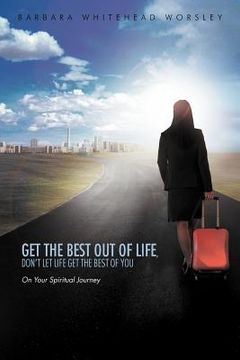 portada get the best out of life, don`t let life get the best of you