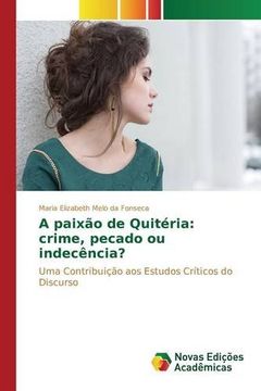 portada A paixão de Quitéria: crime, pecado ou indecência?: Uma Contribuição aos Estudos Críticos do Discurso (Portuguese Edition)