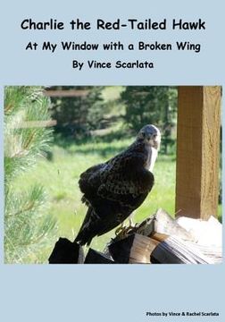 portada Charlie the Red-Tailed Hawk: At My Window With a Broken Wing (en Inglés)