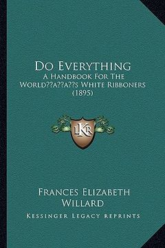 portada do everything: a handbook for the worldacentsa -a centss white ribboners (1895) (en Inglés)