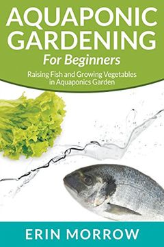 portada Aquaponic Gardening For Beginners: Raising Fish and Growing Vegetables in Aquaponics Garden