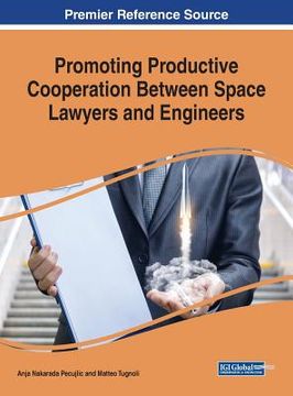 portada Promoting Productive Cooperation Between Space Lawyers and Engineers (en Inglés)