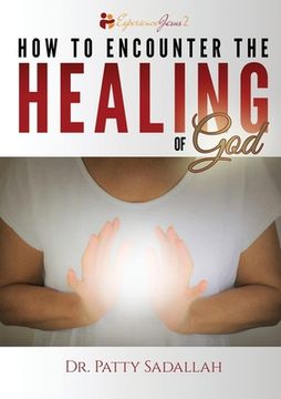 portada How to Encounter the HEALING of God (en Inglés)