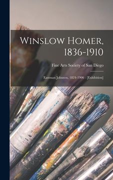 portada Winslow Homer, 1836-1910: Eastman Johnson, 1824-1906: [exhibition] (in English)