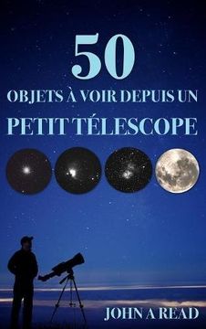 portada 50 Objets à voir depuis un petit télescope (en Francés)