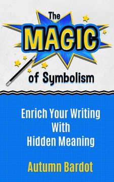 portada The Magic of Symbolism: Enrich Your Writing With Hidden Meaning (in English)
