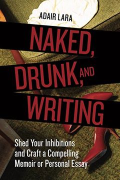 portada Naked, Drunk, and Writing (en Inglés)