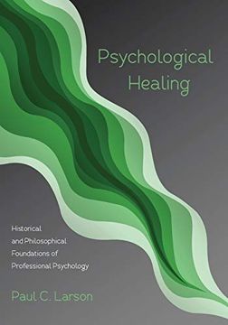 portada Psychological Healing: Historical and Philosophical Foundations of Professional Psychology (en Inglés)