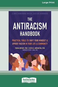 portada The Antiracism Handbook: Practical Tools to Shift Your Mindset and Uproot Racism in Your Life and Community [Large Print 16 Pt Edition] (in English)