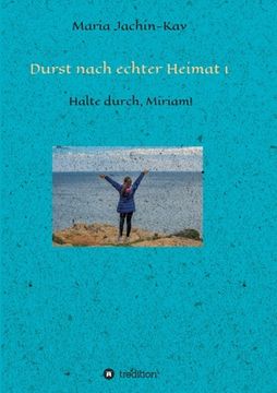 portada Durst nach echter Heimat 1: Halte durch, Miriam! (en Alemán)