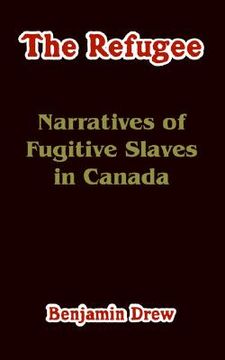 portada the refugee: narratives of fugitive slaves in canada (en Inglés)