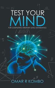 portada Test Your Mind: For Completing Ordinary Level Mathematics (en Inglés)