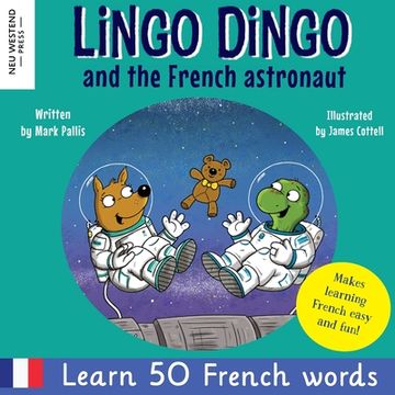 portada Lingo Dingo and the French astronaut: Laugh and learn French for kids; bilingual French English kids book; teaching young kids French; easy childrens 