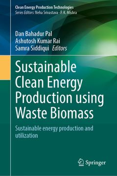 portada Sustainable Clean Energy Production Using Waste Biomass: Sustainable Energy Production and Utilization (en Inglés)