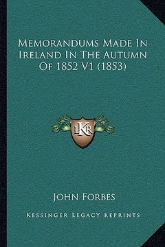portada memorandums made in ireland in the autumn of 1852 v1 (1853) (en Inglés)