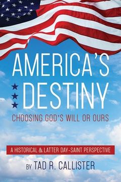 portada America's Destiny: Choosing God's Will or Ours (en Inglés)