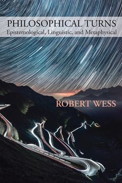 portada Philosophical Turns: Epistemological, Linguistic, and Metaphysical (en Inglés)