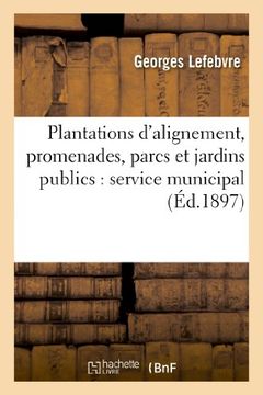 portada Plantations D'Alignement, Promenades, Parcs Et Jardins Publics: Service Municipal (Sciences)