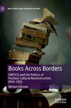 portada Books Across Borders: UNESCO and the Politics of Postwar Cultural Reconstruction, 1945-1951