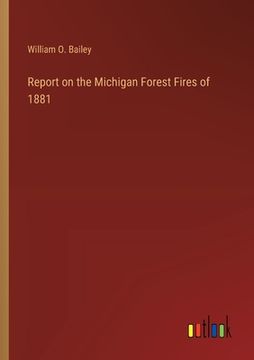 portada Report on the Michigan Forest Fires of 1881 (en Inglés)