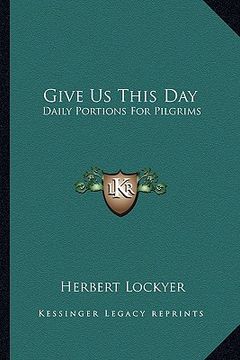 portada give us this day: daily portions for pilgrims (en Inglés)