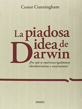 portada La Piadosa Idea de Darwin:  Por qué se Equivocan Igualmente Ultradarwinistas y Creacionistas? (Monografias)