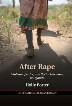 portada After Rape: Violence, Justice, and Social Harmony in Uganda (The International African Library) 