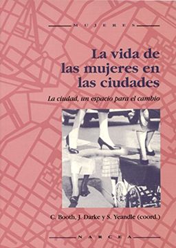 portada La Vida de las Mujeres en las Ciudades: La Ciudad un Espacio Para el Cambio (in Spanish)