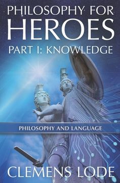 portada Philosophy for Heroes: Part I: Knowledge (in English)