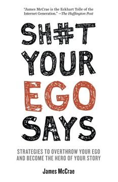 portada Sh#T Your ego Says: Strategies to Overthrow Your ego and Become the Hero of Your Story (en Inglés)