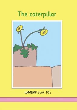 portada The caterpillar weebee Book 10a (en Inglés)