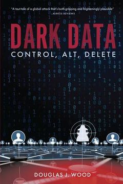 portada Dark Data: Control, Alt, Delete (in English)