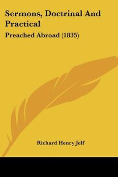 portada sermons, doctrinal and practical: preached abroad (1835) (en Inglés)