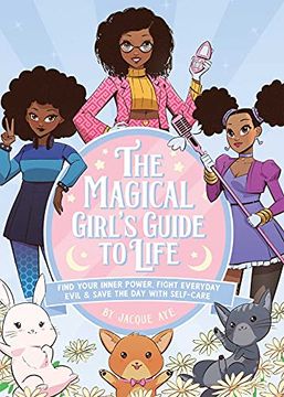 portada The Magical Girl'S Guide to Life: Find Your Inner Power, Fight Everyday Evil, and Save the day With Self-Care 