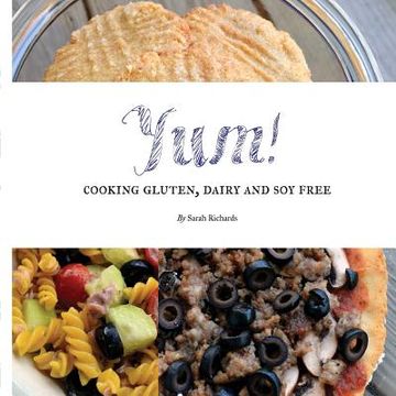 portada Yum!: Cooking Gluten, Dairy and Soy Free. (en Inglés)