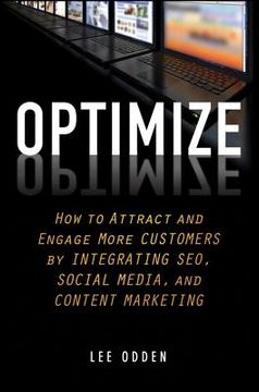 portada optimize: how to attract and engage more customers by integrating seo, social media, and content marketing (en Inglés)