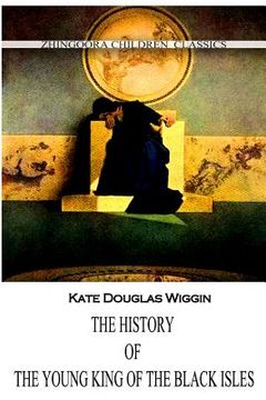 portada The History Of The Young King Of The Black Isles (en Inglés)