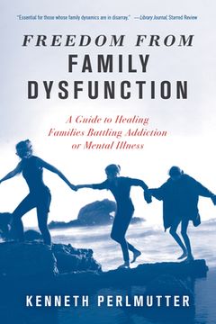 portada Freedom from Family Dysfunction: A Guide to Healing Families Battling Addiction or Mental Illness (en Inglés)