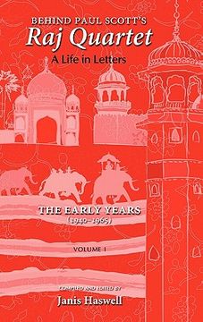 portada behind paul scott's raj quartet: a life in letters: volume i: the early years: 1940-1965 (en Inglés)