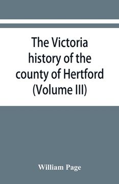 portada The Victoria history of the county of Hertford (Volume III) (in English)